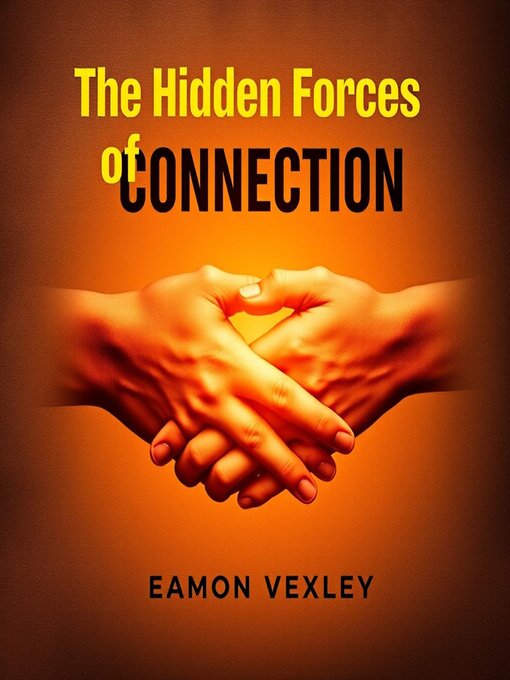 Title details for The Hidden Forces of Connection by Eamon Vexley - Wait list